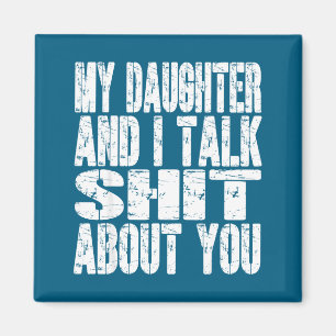 My Daughter And I Talk About You Dad Mom Father Mo Magnet