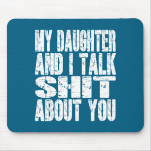 My Daughter And I Talk About You Dad Mom Father Mo Mouse Pad