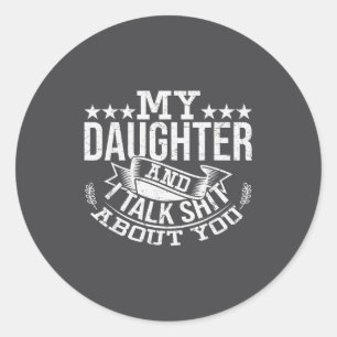 My Daughter And I Talk About You Funny Matching Da Classic Round Sticker