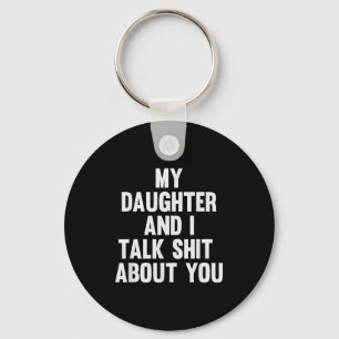 My Daughter And I Talk About You Funny Matching Da Key Ring