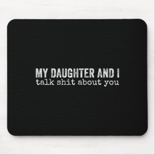 My Daughter And I Talk About You Funny Matching Da Mouse Pad