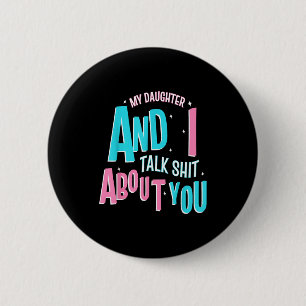 My Daughter And I Talk About You Funny Matching Mo 6 Cm Round Badge