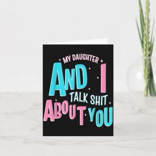 My Daughter And I Talk About You Funny Matching Mo Card