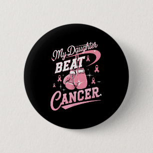 My Daughter Beat Cancer Support Breast Cancer Awar 6 Cm Round Badge