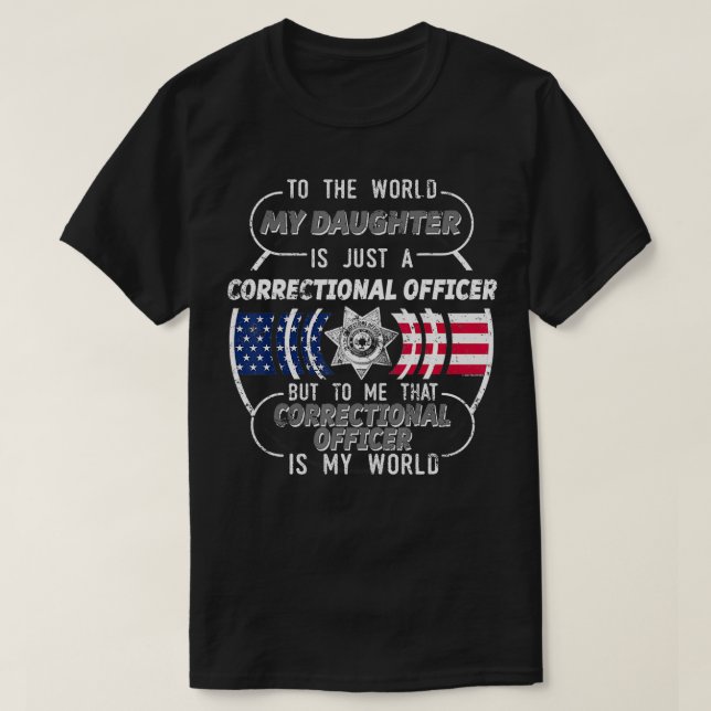 My Daughter Correctional Officer  Corrections Offi T-Shirt (Design Front)