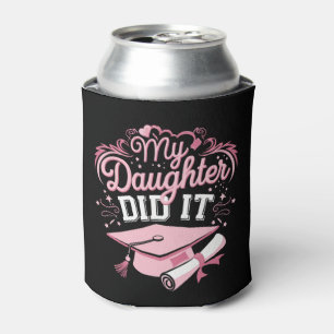 My Daughter Did It Graduate Pink Graduation Family Can Cooler
