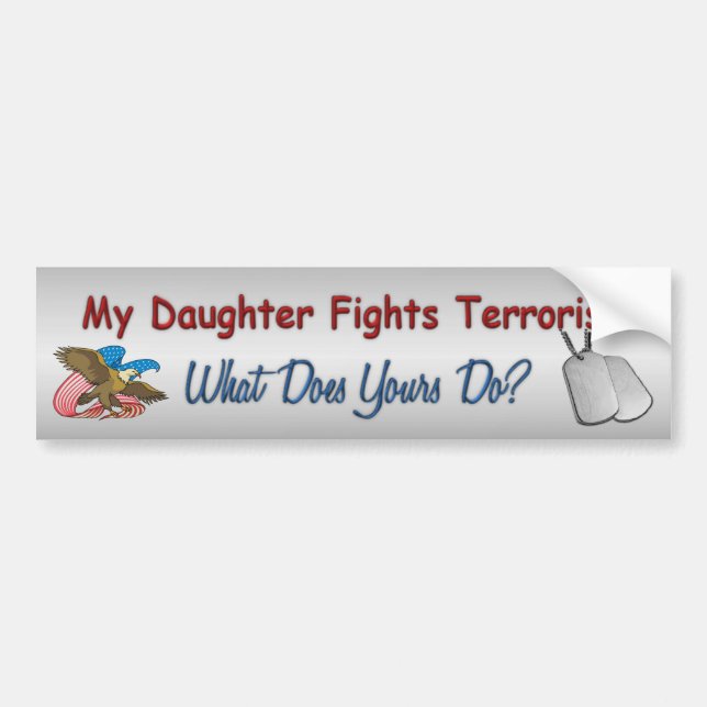 My Daughter Fights Terrorism Bumper Sticker (Front)