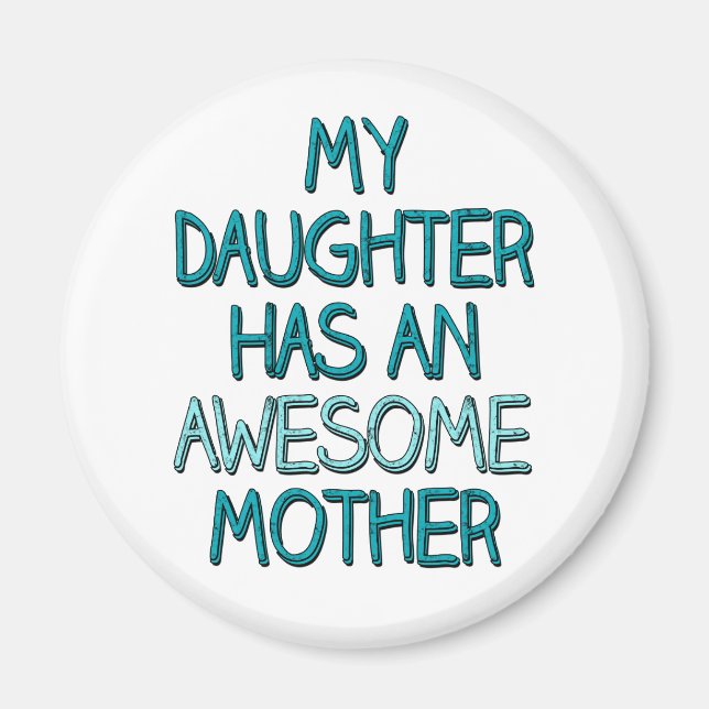 My Daughter Has An Awesome Mother Magnet (Front)