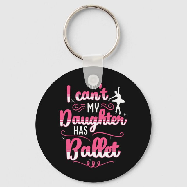 My Daughter Has Ballet Dancing Key Ring (Front)