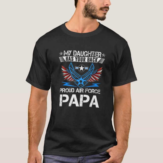 My Daughter Has Your Back Proud Air Force Papa Tee (Front)