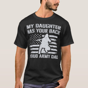 My Daughter Has Your Back Proud Army Dad Military T-Shirt