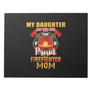 My Daughter Has Your Back Proud Firefighter Mum Notepad