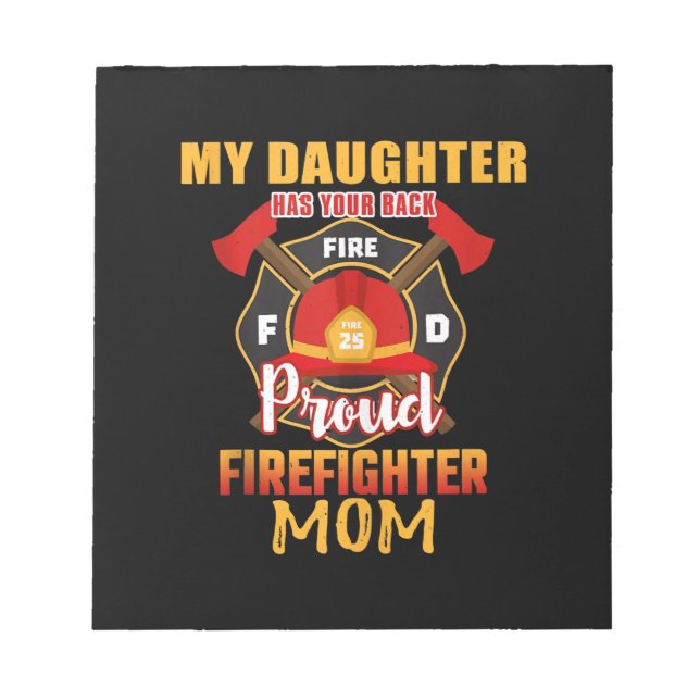 My Daughter Has Your Back Proud Firefighter Mum Notepad (Front)