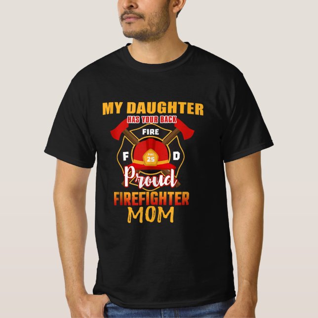 My Daughter Has Your Back Proud Firefighter Mum T-Shirt (Front)