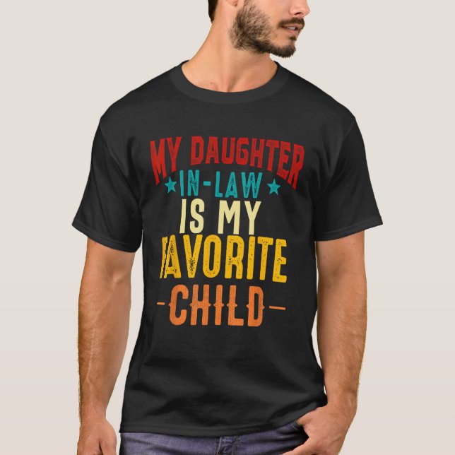 My Daughter in law is My Favorite Child Daughter i T-Shirt (Front)