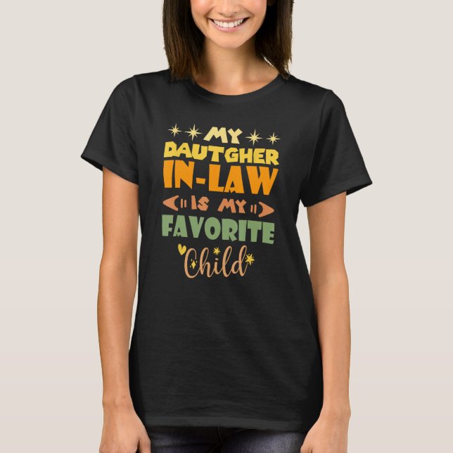 My Daughter In Law Is My Favorite Child Daughter L T-Shirt (Front)