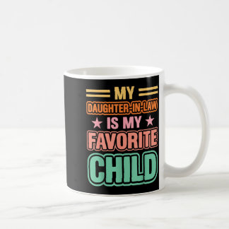 My Daughter In Law Is My Favorite Child Family Hum Coffee Mug
