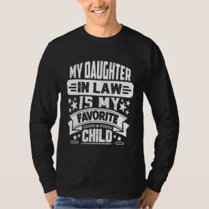 My Daughter In Law Is My Favorite Child  Family T-Shirt