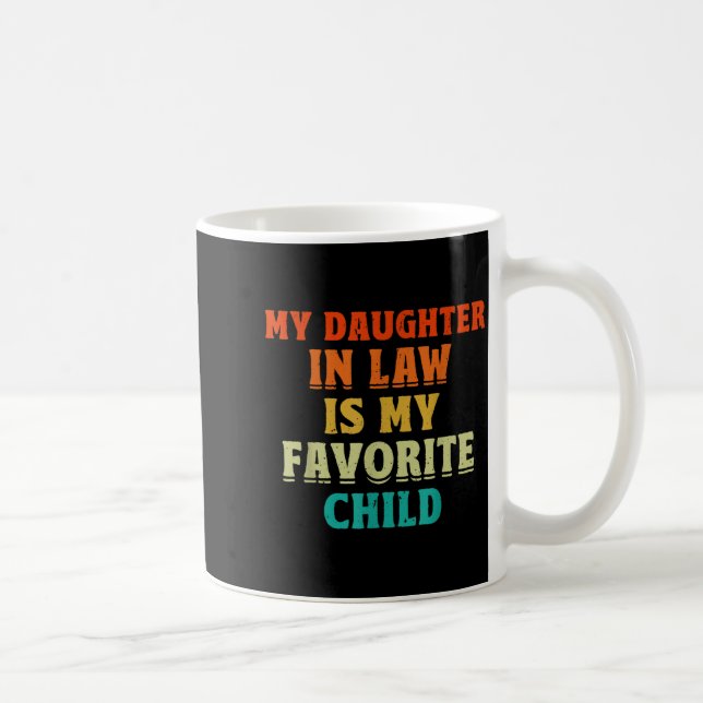 My Daughter In Law Is My Favorite Child Father In  Coffee Mug (Right)
