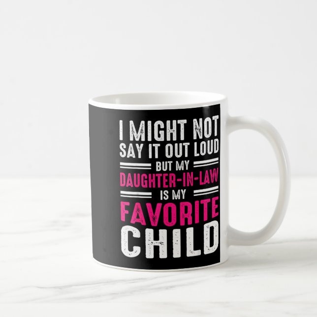 My Daughter In Law Is My Favorite Child Father In  Coffee Mug (Right)