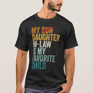 My Daughter In Law Is My Favorite Child Father T-Shirt