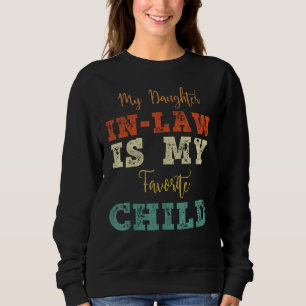 My Daughter In Law Is My Favorite Child Father's D Sweatshirt
