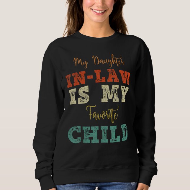 My Daughter In Law Is My Favorite Child Father's D Sweatshirt (Front)