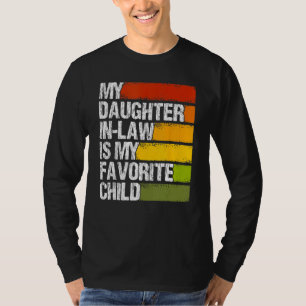 My Daughter In Law Is My Favorite Child Fathers Da T-Shirt