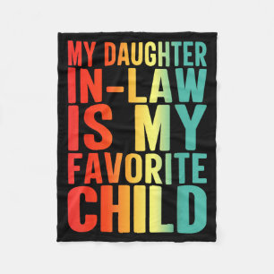 My Daughter In Law Is My Favorite Child Funny Fami Fleece Blanket
