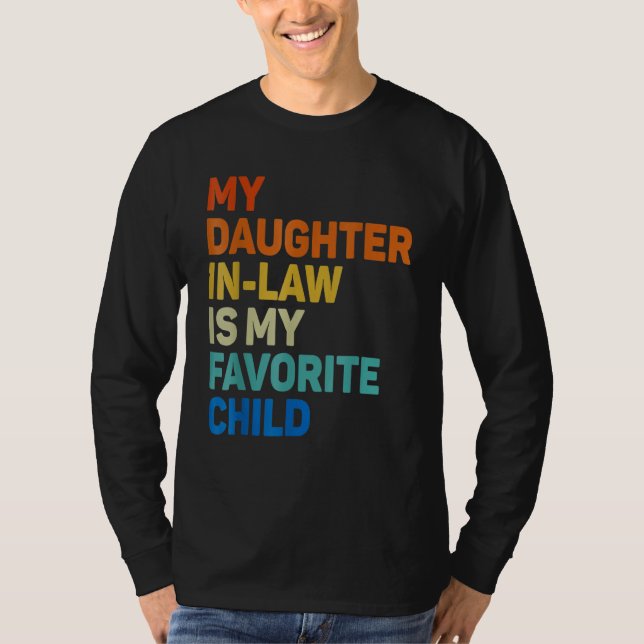 My Daughter In Law Is My Favorite Child Funny Fami T-Shirt (Front)