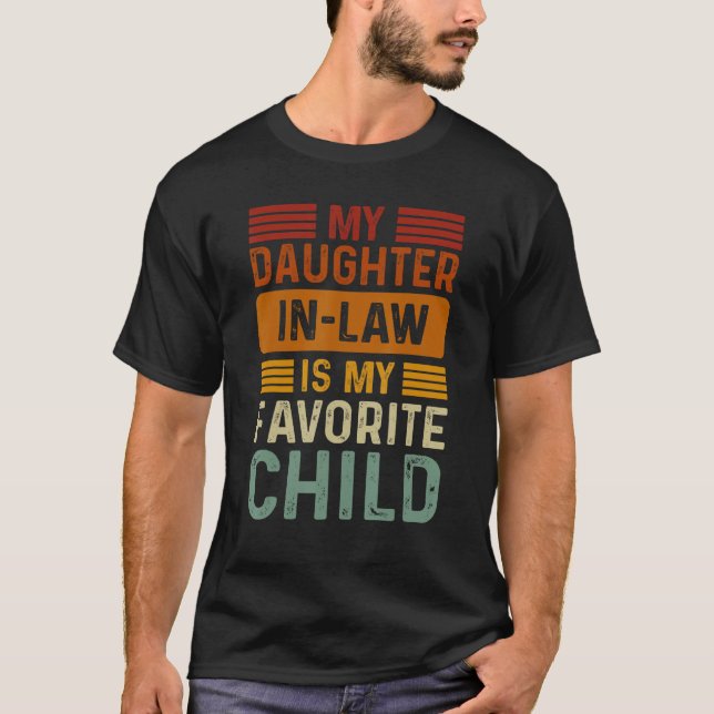 My Daughter In Law Is My Favorite Child Funny Fami T-Shirt (Front)