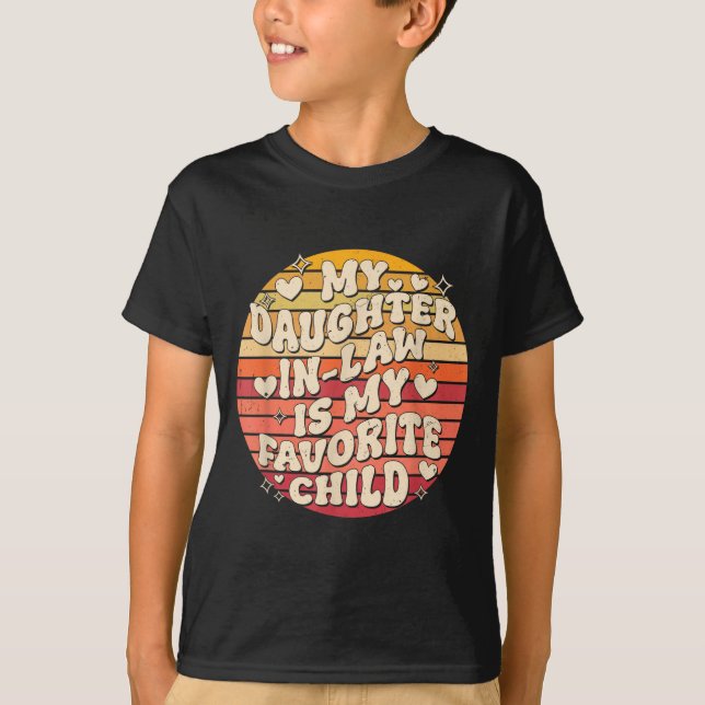 My Daughter In Law Is My Favorite Child Funny Fami T-Shirt (Front)