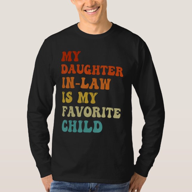 My Daughter In Law Is My Favorite Child Funny Fami T-Shirt (Front)
