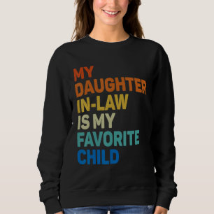 My Daughter In Law Is My Favorite Child Funny Fath Sweatshirt