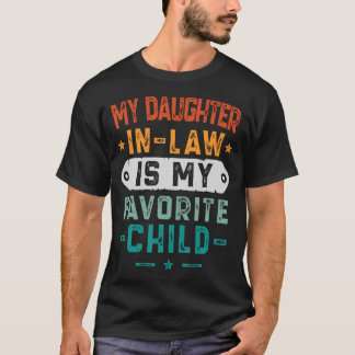 My Daughter In Law Is My Favorite Child Funny Fath T-Shirt