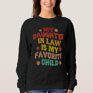 My Daughter In Law Is My Favorite Child Funny Humo Sweatshirt