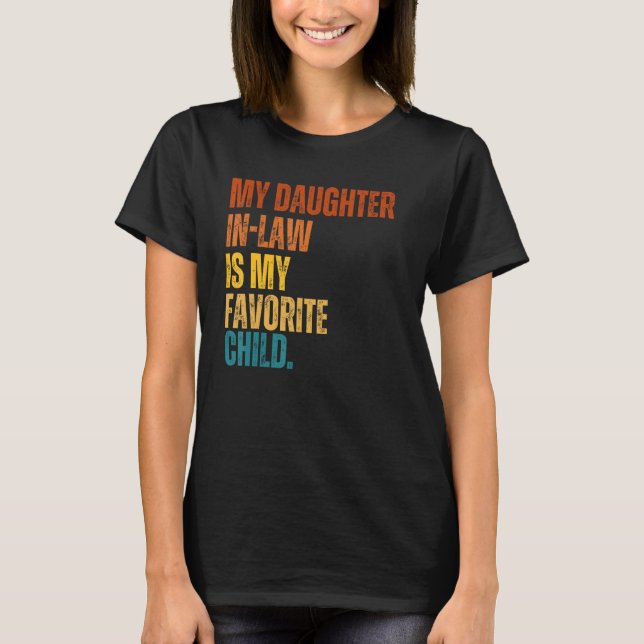 My Daughter In Law Is My Favorite Child Funny Humo T-Shirt (Front)