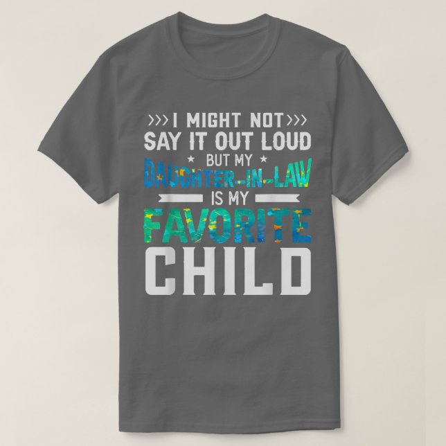 My Daughter In Law Is My Favorite Child Funny Pare T-Shirt (Design Front)