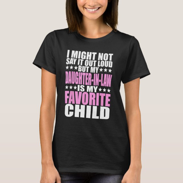 My Daughter In Law Is My Favorite Child Funny Pare T-Shirt (Front)