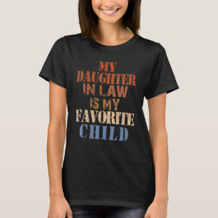 My Daughter In Law Is My Favorite Child Men Women T-Shirt