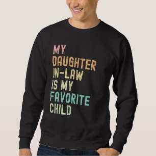 My Daughter In Law Is My Favorite Child Mother in  Sweatshirt