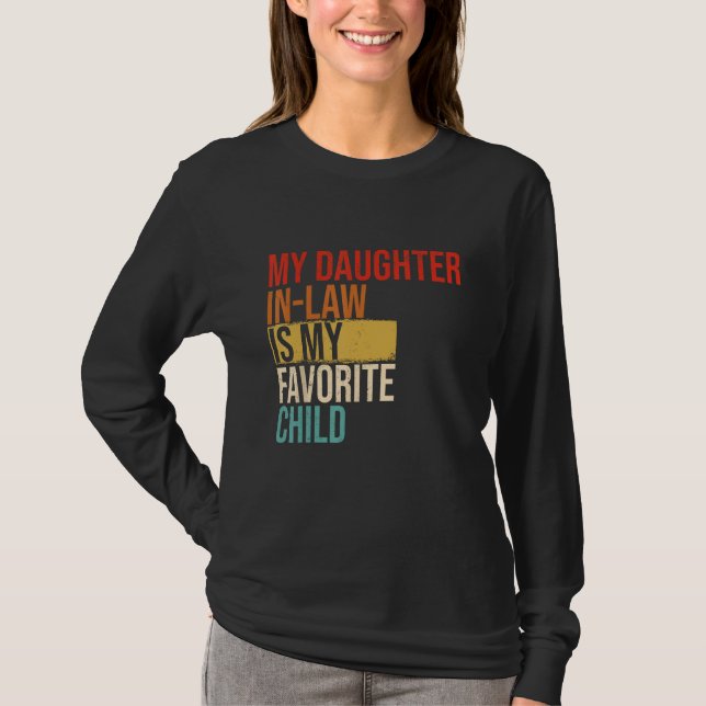 My Daughter In Law Is My Favorite Child Mother in  T-Shirt (Front)