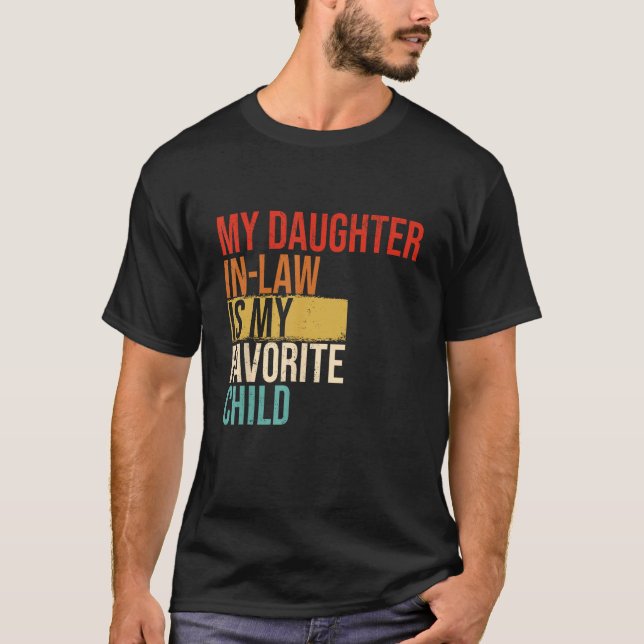 My Daughter In Law Is My Favorite Child Mother in  T-Shirt (Front)