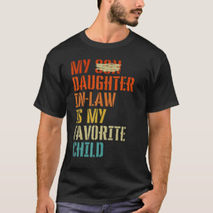 My Daughter In Law Is My Favorite Child Mother in  T-Shirt