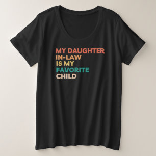MY DAUGHTER IN LAW IS MY FAVORITE CHILD PLUS SIZE T-Shirt