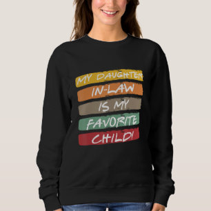 My Daughter-In-Law Is My Favorite Child Sweatshirt