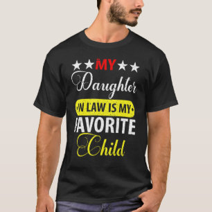 My Daughter In Law Is My Favorite Child T-Shirt