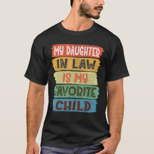 My Daughter In Law Is My Favorite Child T-Shirt