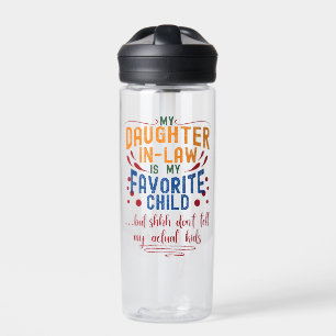 My Daughter-In-Law Is My Favourite Child But Shhh, Water Bottle