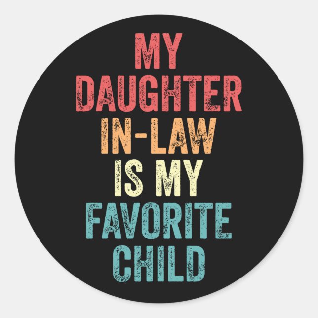 My Daughter In-Law Is My Favourite Child Classic Round Sticker (Front)